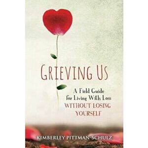 Grieving Us, Paperback - Kimberley Pittman-Schulz imagine