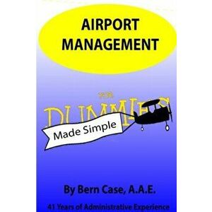 Airport Management Made Simple, Paperback - Bern Case imagine