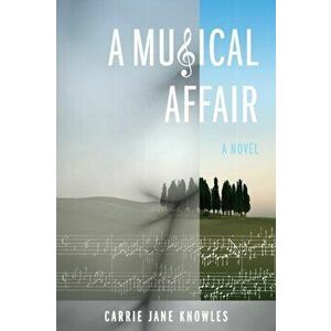 A Musical Affair, Paperback - Carrie Jane Knowles imagine