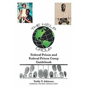 Federal Prison and Federal Prison Camp Guidebook, Paperback - Teddy T. Atkinson imagine