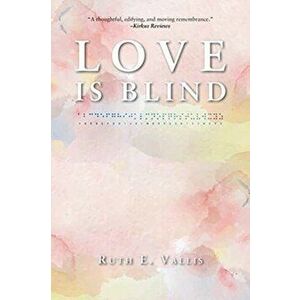 Love is Blind, Paperback - Ruth E. Vallis imagine