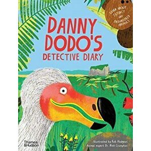 Danny Dodo's Detective Diary: Learn All about Extinct and Endangered Animals, Hardcover - Rob Hodgson imagine