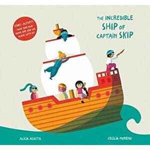 The Incredible Ship of Captain Skip, Hardcover - Alicia Acosta imagine