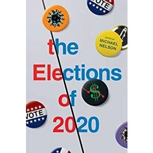 The Elections of 2020, Paperback - Michael Nelson imagine