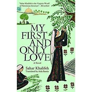 My First and Only Love, Paperback - Sahar Khalifeh imagine
