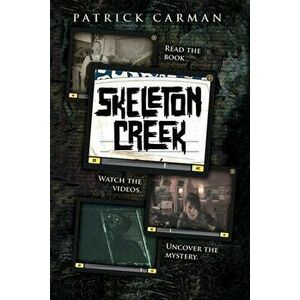 Skeleton Creek #1, Paperback - Patrick Carman imagine