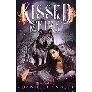 Kissed by Fire, Paperback - Danielle Annett imagine