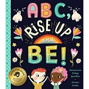 ABC, Rise Up and Be!: An Empowering Alphabet for Changing the World, Hardcover - Annemarie Riley Guertin imagine