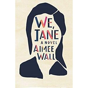We, Jane, Paperback - Aimee Wall imagine