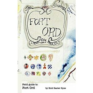 Field Guide to Fort Ord, Paperback - Enid Baxter Ryce imagine