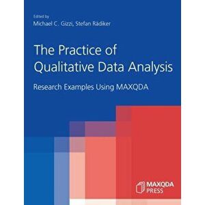 The Practice of Qualitative Data Analysis: Research Examples Using MAXQDA, Paperback - Michael C. Gizzi imagine