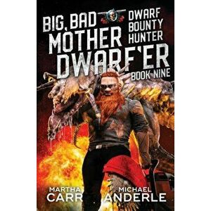 Big, Bad Mother Dwarf'er, Paperback - Martha Carr imagine