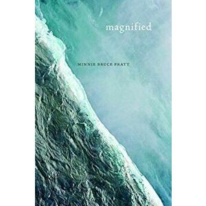 Magnified, Paperback - Minnie Bruce Pratt imagine