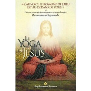 The Yoga of Jesus (French), Paperback - Paramahansa Yogananda imagine