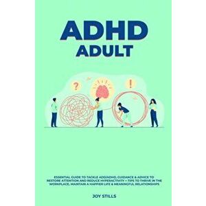 ADHD adult - Essential Guide to Tackle ADD/ADHD, Guidance & Advice to Restore Attention and Reduce Hyperactivity + Tips to thrive in the workplace, Ma imagine