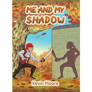 Me and My Shadow, Hardcover - Kevin Moore imagine