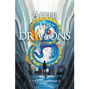 After the Dragons, Paperback - Cynthia Zhang imagine