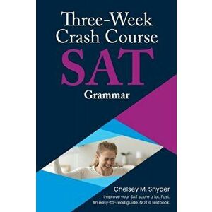 Three Week SAT Crash Course - Grammar, Paperback - Chelsey M. Snyder imagine