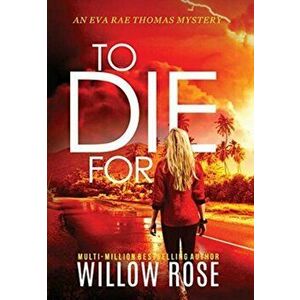 To Die For, Hardcover - Willow Rose imagine