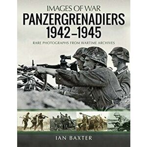 Panzergrenadiers 1942-1945, Paperback - Ian Baxter imagine