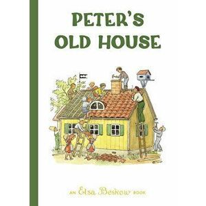 Peter's Old House, Hardcover - Elsa Beskow imagine
