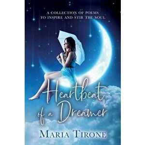 Heartbeat of A Dreamer, Paperback - Maria Tirone imagine