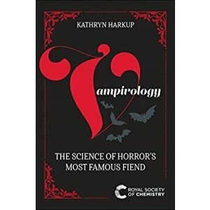 Vampirology: The Science of Horror's Most Famous Fiend, Paperback - Kathryn Harkup imagine
