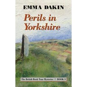 Perils in Yorkshire, Paperback - Emma Dakin imagine