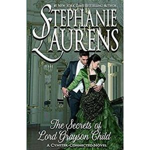 The Secrets of Lord Grayson Child, Paperback - Stephanie Laurens imagine