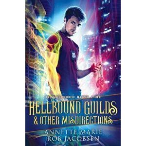 Hellbound Guilds & Other Misdirections, Paperback - Annette Marie imagine