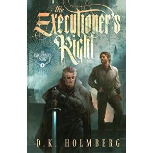 The Executioner's Right, Paperback - D. K. Holmberg imagine