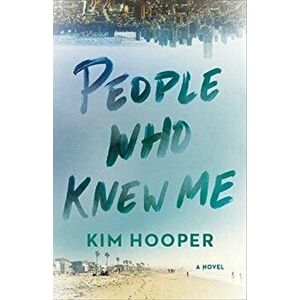 People Who Knew Me, Paperback - Kim Hooper imagine