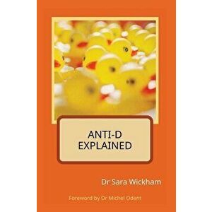 Anti-D Explained, Paperback - Sara Wickham imagine