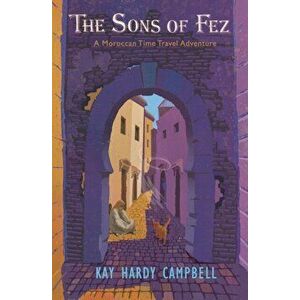 The Sons of Fez, Paperback - Kay Hardy Campbell imagine