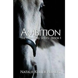 Ambition (The Eventing Series: Book 1), Paperback - Natalie Keller Reinert imagine