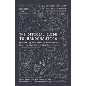 The Official Guide to Randonautica: Everything You Need to Know about Creating Your Random Adventure Story, Paperback - Joshua Lengfelder imagine