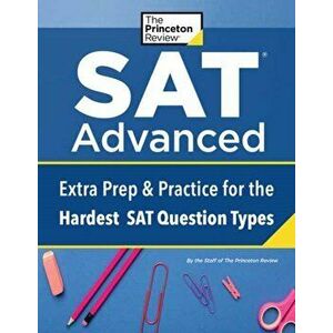 SAT Advanced: Targeted Prep & Practice for the Hardest SAT Question Types, Paperback - *** imagine