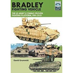 Bradley Fighting Vehicle: The Us Army's Combat-Proven Fighting Platform, 1981-2021, Paperback - David Grummitt imagine