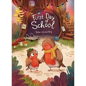 First Day of School, Hardcover - Esther Van Den Berg imagine
