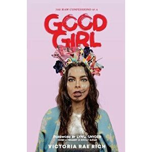 Good Girl, Paperback - Victoria Rae Rich imagine