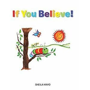 If You Believe!, Hardcover - Sheila Mayo imagine