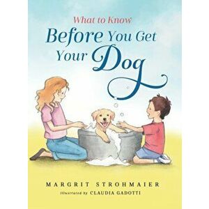 What to Know Before You Get Your Dog, Hardcover - Margrit Strohmaier imagine
