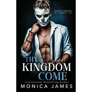 Thy Kingdom Come, Paperback - Monica James imagine
