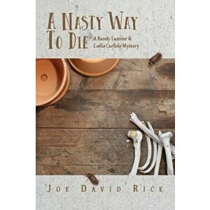A Nasty Way to Die: A Randy Lassiter & Leslie Carlisle Mystery, Paperback - Joe David Rice imagine