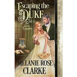 Escaping the Duke, Paperback - Melanie Rose Clarke imagine