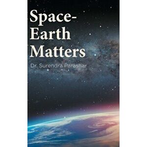 Space-Earth Matters, Hardcover - Surendra Parashar imagine