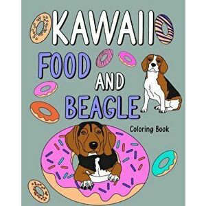 Kawaii Food and Beagle Coloring Book, Paperback - *** imagine