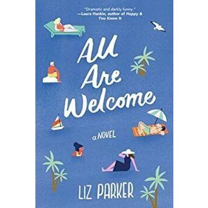 All Are Welcome, Paperback - Liz Parker imagine