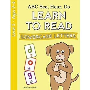 ABC See, Hear, Do Level 2: Learn to Read Lowercase Letters, Paperback - Stefanie Hohl imagine