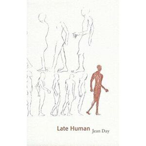 Late Human, Paperback - Jean Day imagine